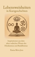 Lebensweisheiten in Kurzgeschichten: Inspirationen aus dem alten vedischen Wissen des Hinduismus und Buddhismus (German Edition) 3819268138 Book Cover