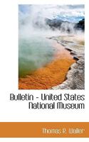 Bulletin - United States National Museum 1117516008 Book Cover