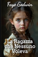 La Ragazza che Nessuno Voleva (Italian Edition) B0FQJM966F Book Cover