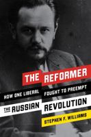 The Reformer: How One Liberal Fought to Preempt the Russian Revolution 1594039534 Book Cover