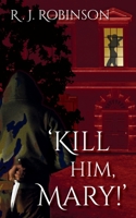 'Kill Him, Mary!' 1739235525 Book Cover