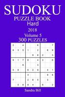 300 Hard Sudoku Puzzle Book - 2018: 5 1978128312 Book Cover