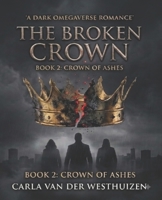 Crown of Ashes (The Broken Crown- Omegaverse) B0HF197YFJ Book Cover