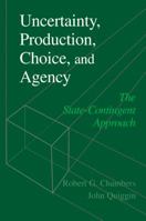 Uncertainty, Production, Choice, and Agency: The State-Contingent Approach 0521785235 Book Cover