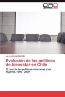 Evolucion de Las Politicas de Bienestar En Chile 3659012300 Book Cover