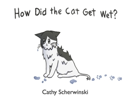 How Did the Cat Get Wet? B0DMCWV7HP Book Cover
