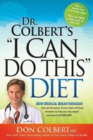 Dr. Colbert's "I Can Do This" Diet: New Medical Breakthroughs That Use the Power of Your Brain and Body Chemistry to Help You Lose Weight and Keep It Off for Life 1616382678 Book Cover