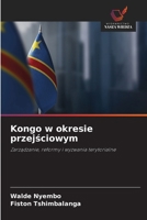 Kongo w okresie przejsciowym: Zarzadzanie, reformy i wyzwania terytorialne (Polish Edition) 6208802695 Book Cover