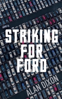 Striking For Ford 1913962377 Book Cover