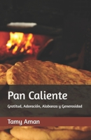 Pan Caliente: Gratitud, Adoración, Alabanza y Generosidad (Spanish Edition) B0F5HZJ33R Book Cover
