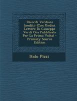 Ricordi Verdiani Inediti: (Con Undici Lettere Di Giuseppe Verdi Ora Pubblicate Per La Prima Volta) 1018058303 Book Cover