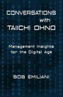 Conversations with Taiichi Ohno: Management Insights for the Digital Age 0989863182 Book Cover