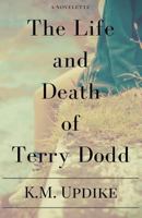 The Life and Death of Terry Dodd 1501010298 Book Cover