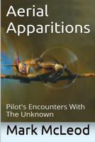 Aerial Apparitions: Pilots Encounters with the Unknown 1523364157 Book Cover
