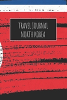 Travel Journal North Korea: 6x9 Travel Notebook or Diary with prompts, Checklists and Bucketlists perfect gift for your Trip to North Korea for every Traveler 1713166380 Book Cover