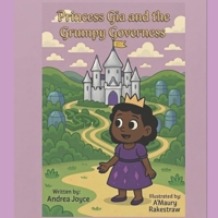 Princess Gia and the Grumpy Governess (The Princess Gia Series) B0HFGPGQCD Book Cover