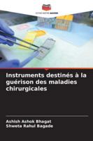 Instruments destinés à la guérison des maladies chirurgicales (French Edition) 6208737990 Book Cover