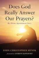 Does God Really Answer Our Prayers?: My Divine Appointment Story B0FHNCRSBN Book Cover