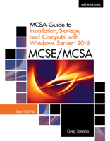 Bundle: MCSA Guide to Installation, Storage, and Compute with Microsoft Windows Server 2016, Exam 70-740, 2nd + MindTap Networking, 1 term (6 months) Printed Access Card 1337590320 Book Cover