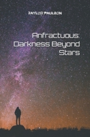 Anfractuous: Darkness Beyond Stars B08NZ3Y7JM Book Cover