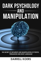 Dark Psychology And Manipulation: The Secret of Influence And Manipulation of People , Persuasion And Body Language B08KV5CLCX Book Cover