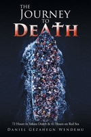 The Journey to Death : 72 Hours in Sahara Desert and 41 Hours on Red Sea 1643457292 Book Cover
