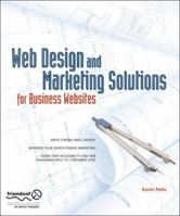 Business Web Design Solutions Using Web Standards: Better Sites, Better Marketing (Solutions) 1590598393 Book Cover