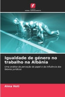 Igualdade de género no trabalho na Albânia (Portuguese Edition) 6209589243 Book Cover