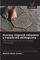 Procesy migracji związane z katastrofą ekologiczną 6209615732 Book Cover