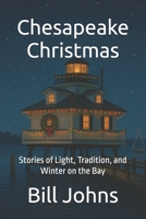 Chesapeake Christmas: Stories of Light, Tradition, and Winter on the Bay (Chesapeake Unwritten) B0FDL4MY2W Book Cover