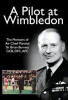 A Pilot at Wimbledon: The Memoirs. Brian Burnett 1906302138 Book Cover