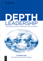 Depth Leadership: Unlocking Unconscious Potential in the Workplace 3111384624 Book Cover