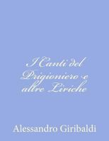 I canti del prigioniero e altre liriche 1480154644 Book Cover