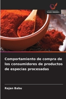 Comportamiento de compra de los consumidores de productos de especias procesadas (Spanish Edition) 6209991106 Book Cover