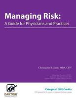 Managing Risk: A Guide for Physicians and Practices 1940648033 Book Cover