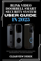 BLINK VIDEO DOORBELL SMART SECURITY SYSTEM USER GUIDE IN 2025: Step-by-Step Instructions for Setup, Installation, Troubleshooting, and Alexa Integration B0FP8ZS4VZ Book Cover
