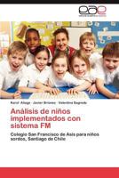 Análisis de niños implementados con sistema FM: Colegio San Francisco de Asis para niños sordos, Santiago de Chile 3848461285 Book Cover