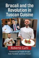 Bracali and the Revolution in Tuscan Cuisine 1476669813 Book Cover