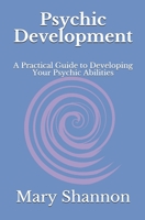 Psychic Development: A Practical Guide to Developing Your Psychic Abilities B08KJ668CV Book Cover