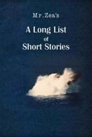 Mr. Zea's a Long List of Short Stories 1535593210 Book Cover