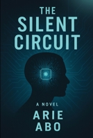The Silent Circuit B0GXNPGTYQ Book Cover