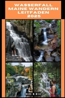 WASSERFALL MAINE WANDERN LEITFADEN 2025 (TRAVELER COMPANION GUIDE BOOKS) (German Edition) B0DPLBYSP5 Book Cover