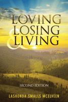 Loving Losing & Living: Second Edition 1512768669 Book Cover
