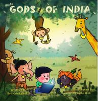 Hindu Gods of India - First Illustrated Indian Mythology Story Book for Kids. Rhyming Introduction to Ganesha,Krishna,Brahma,Saraswathi,Shiva,Parvathi,Muruga,Vishnu,Lakshmi,Hanuman,Ram,Sita and Durga 1737979802 Book Cover