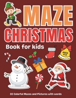 Christmas Maze Book for Kids Ages 4-8: Stocking Stuffers for Kids: 32 Colorful Mazes and Pictures with Words Christmas Activity Book for Girls & Boys, Holiday Gifts, Christmas Gifts B0CNQ5Q1PH Book Cover