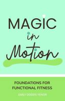 MAGIC in Motion: Foundations for Functional Fitness B0F4RS38TC Book Cover