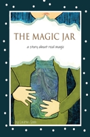 The Magic Jar : A Story about Real Magic 1735667404 Book Cover