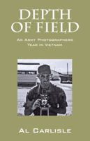Depth of Field: An Army Photographers Year in Vietnam 1432791877 Book Cover