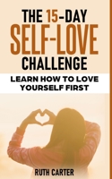 The 15-Day Self-Love Challenge 1801470308 Book Cover