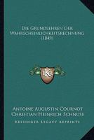 Die Grundlehren Der Wahrscheinlichkeitsrechnung (1849) 1168413842 Book Cover